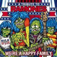 WE’RE A HAPPY FAMILY (A TRIBUTE TO RAMONES)