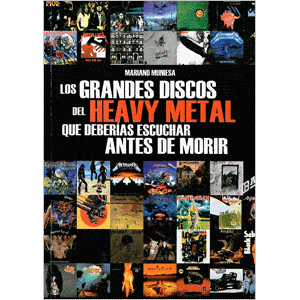 LIBROS: LOS GRANDES DISCOS DEL HEAVY METAL QUE DEBERÍAS ESCUCHAR ANTES DE MORIR – Mariano Muniesa