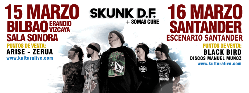 SKUNK D.F.: HOY EN BILBAO Y MAÑANA EN SANTANDER (CAMBIO DE SALA)