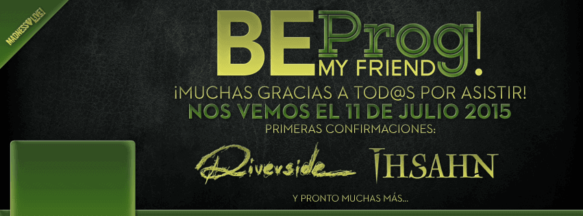 ¡Primeras confirmaciones para el Be Prog! My Friend Festival 2015! 