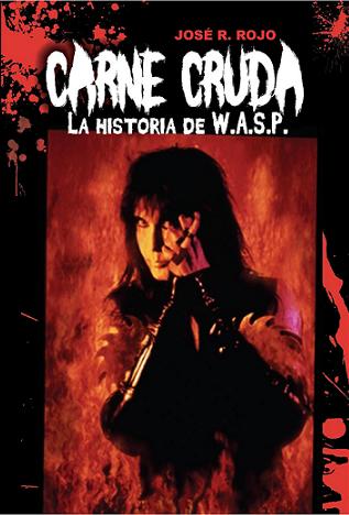 Carne Cruda, la historia de W.A.S.P.