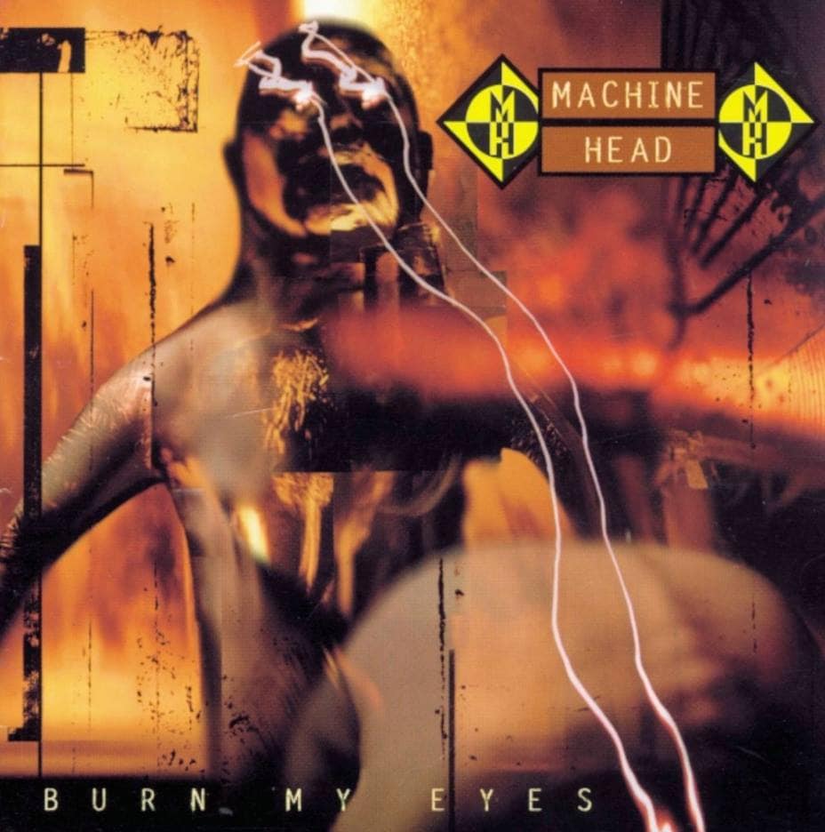 Machine Head Burn My Eyes