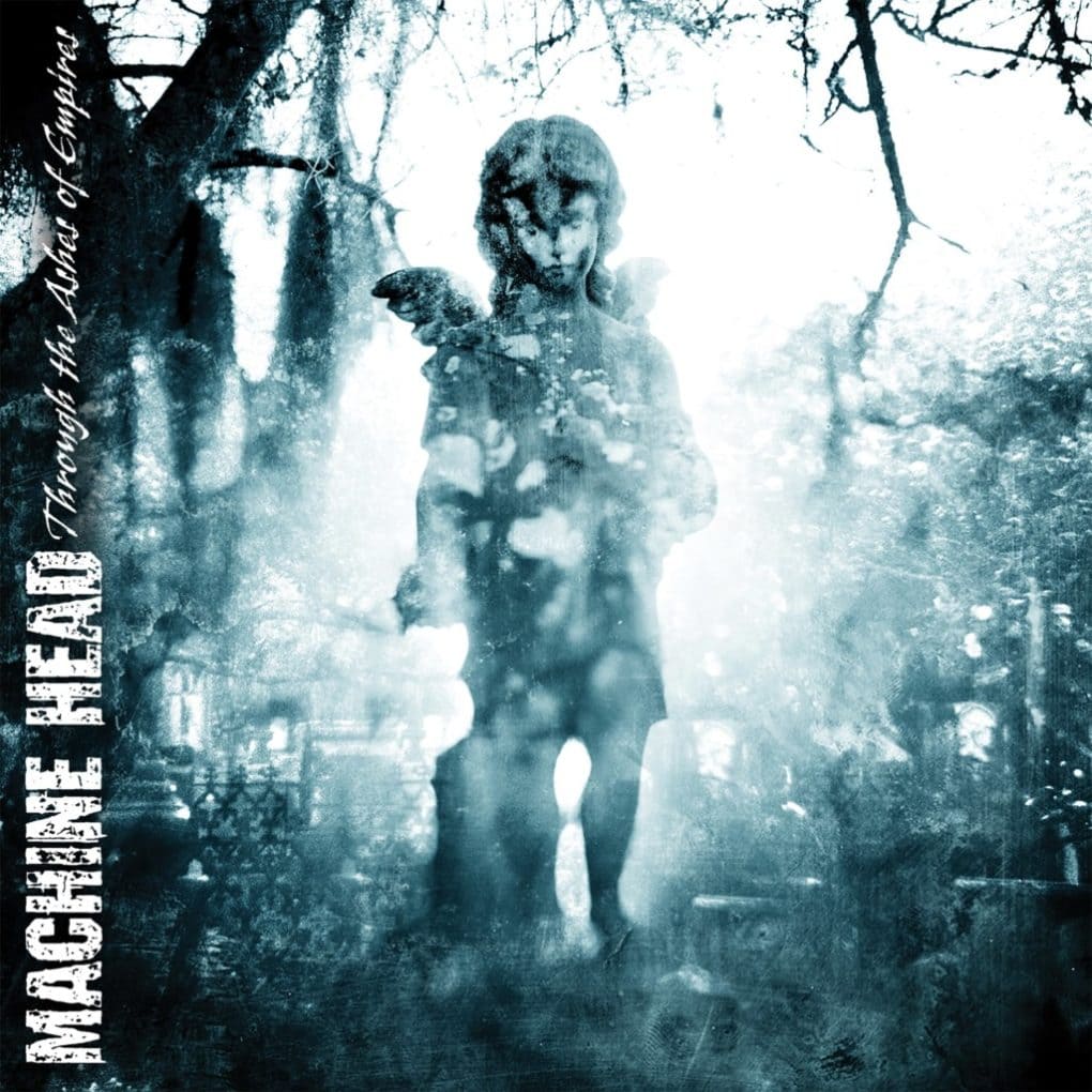 Machine Head Through The Ashes Of Empires