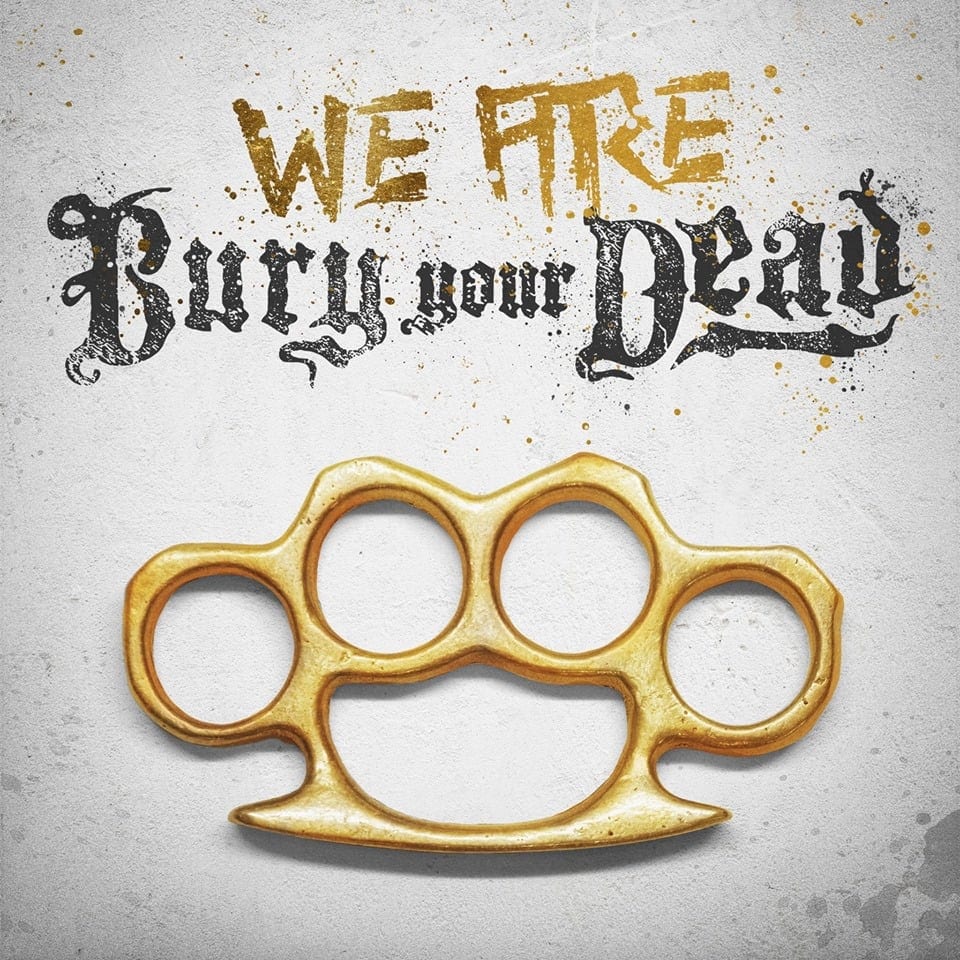 Bury Your Dead We Are Bury Your Dead